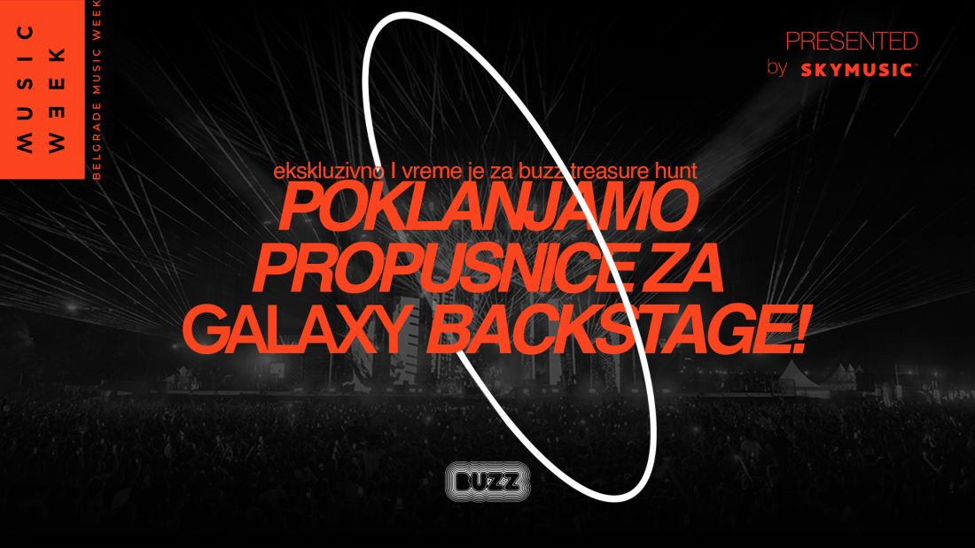 BUZZ i Belgrade Music Week te vode u Galaxy backstage